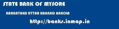 STATE BANK OF MYSORE  KARNATAKA UTTAR KANNAD ANKOLA   banks information 